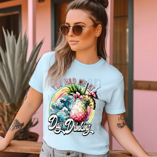 YOU HAD ME AT DAY DRINKING - DTF TRANSFER