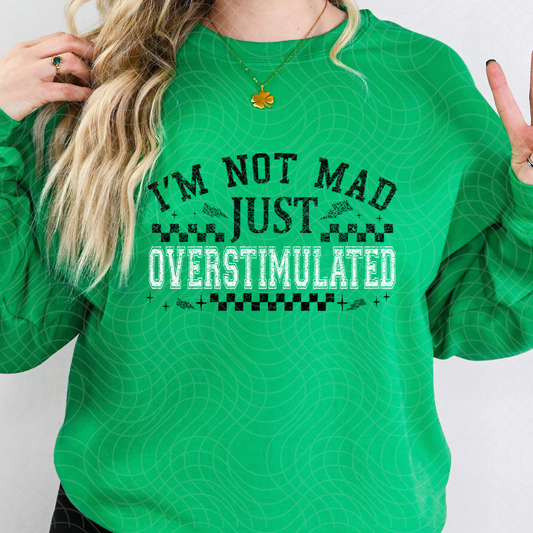 NOT MAD, JUST OVERSTIMULATED - DTF TRANSFER