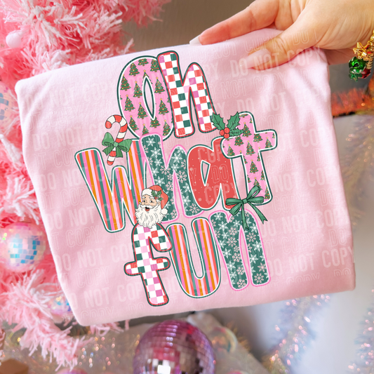 OH WHAT FUN - DTF TRANSFER