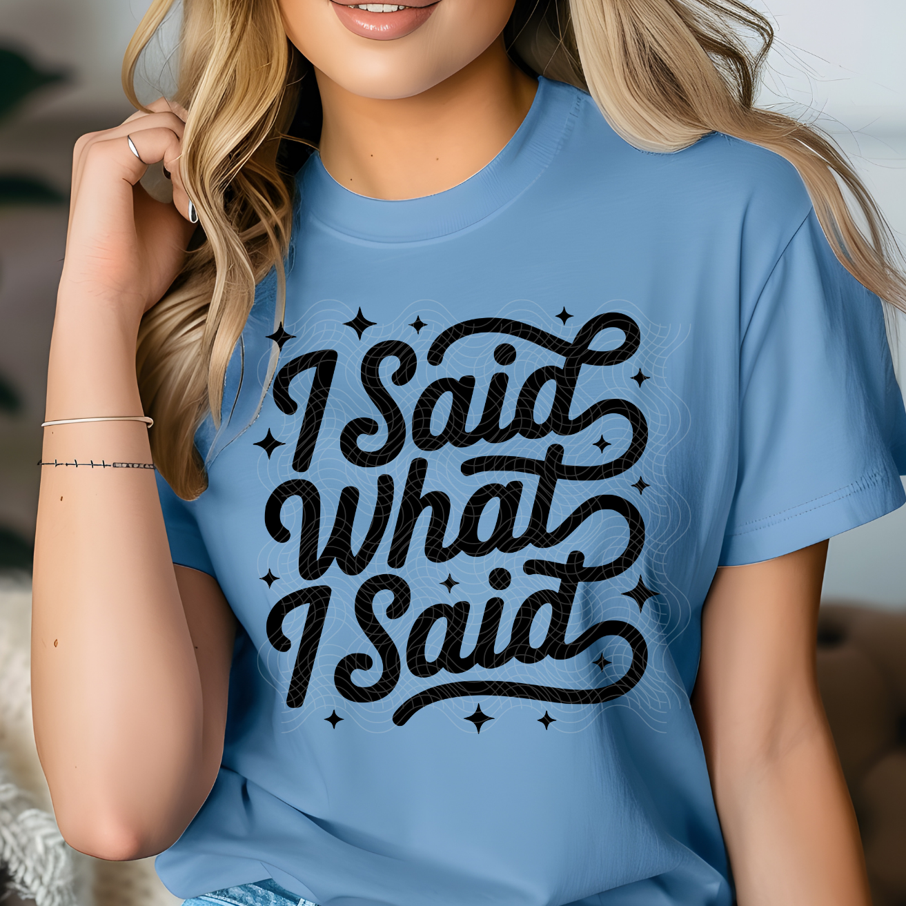 I SAID WHAT I SAID - DTF TRANSFER