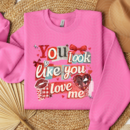 YOU LOOK LIKE YOU LOVE ME - DTF TRANSFER