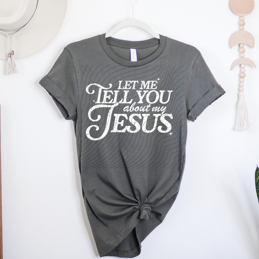 TELL YOU ABOUT MY JESUS, WHT DISTRESSED - DTF TRANSFER