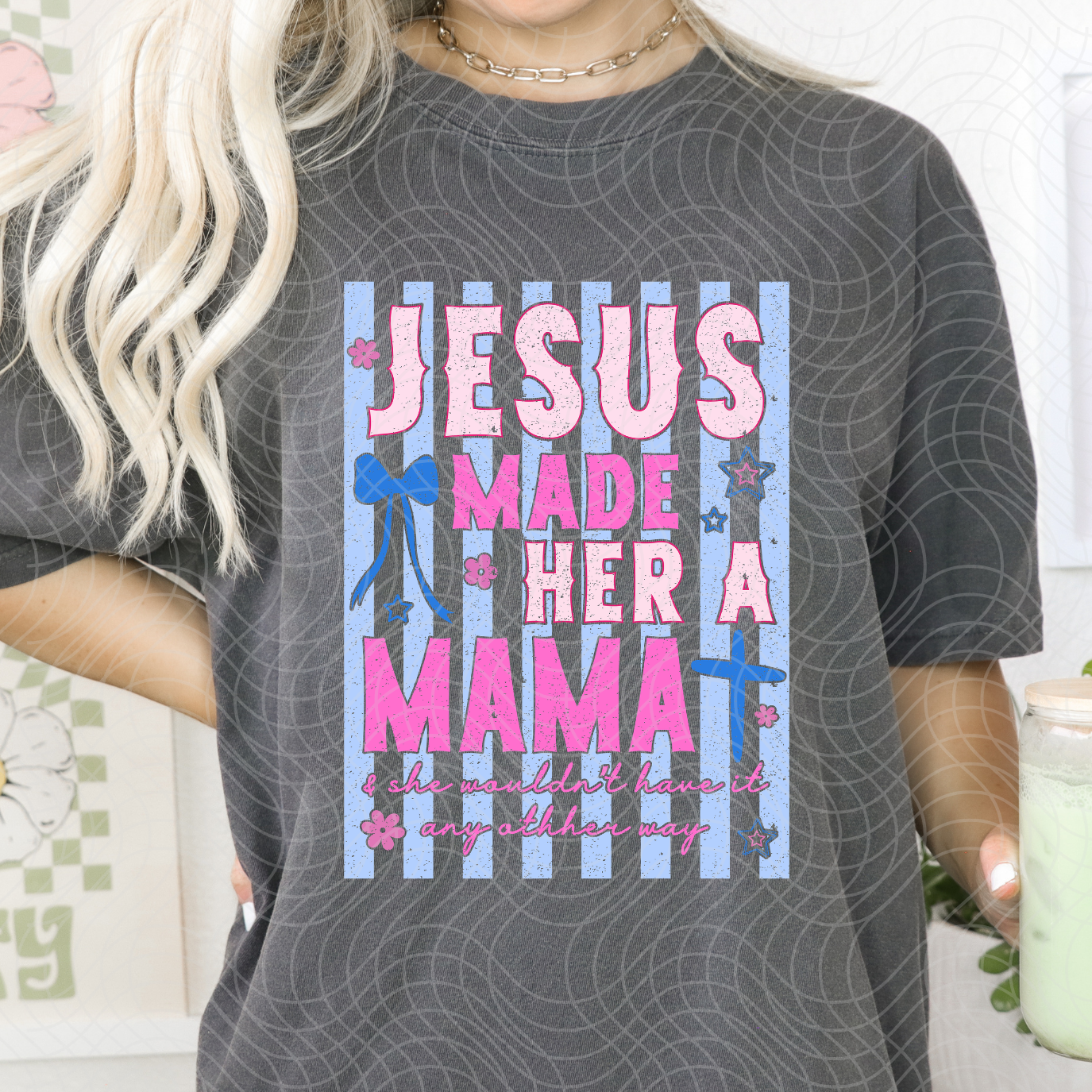JESUS MADE HER A MAMA - DTF TRANSFER