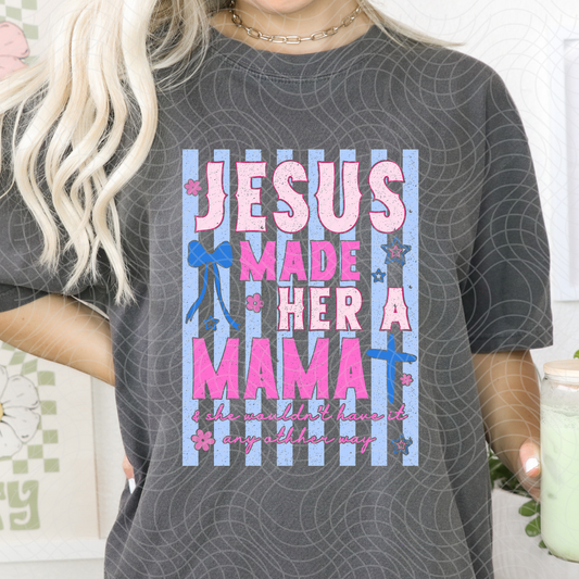 JESUS MADE HER A MAMA - DTF TRANSFER