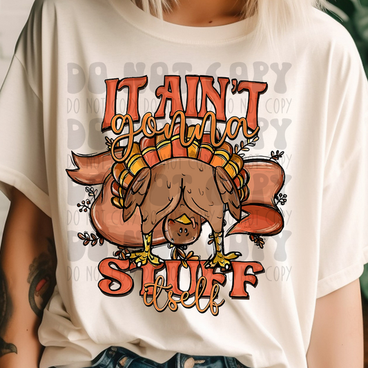 IT AINT GONNA STUFF ITSELF LARGE TURKEY - DTF TRANSFER