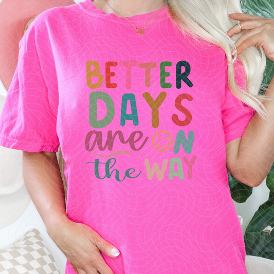 BETTER DAYS ARE ON THE WAY - DTF TRANSFER