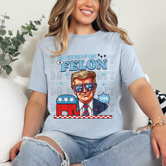 VOTING FOR A FELON - DTF TRANSFER