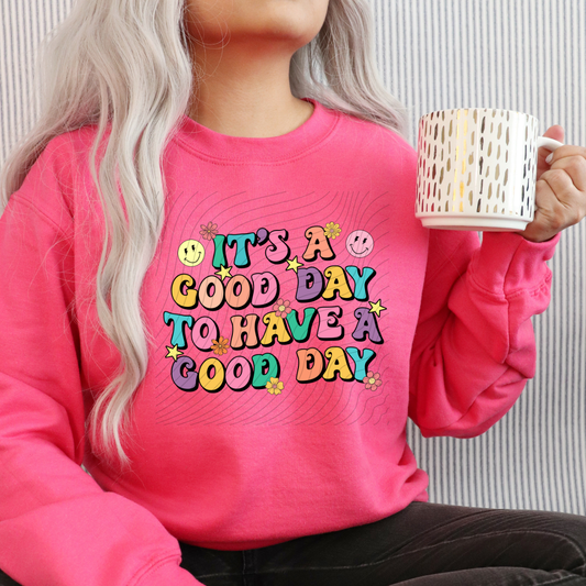 GOOD DAY TO HAVE A GOOD DAY - DTF TRANSFER