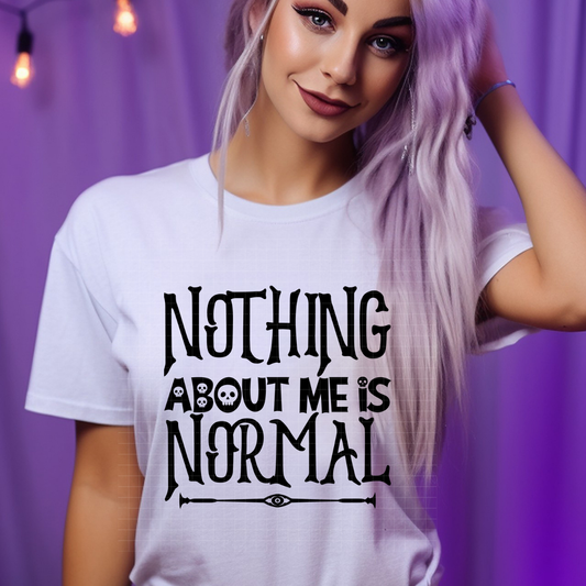 NOTHING ABOUT ME IS NORMAL BLK - DTF TRANSFER