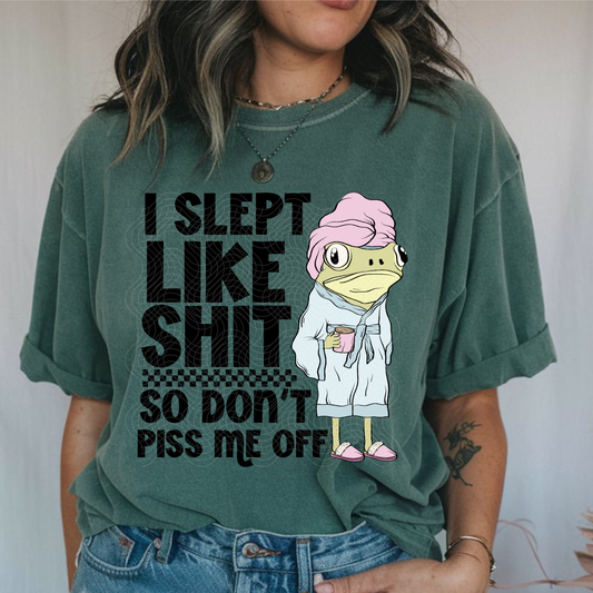 SLEPT LIKE SHIT - DTF TRANSFER