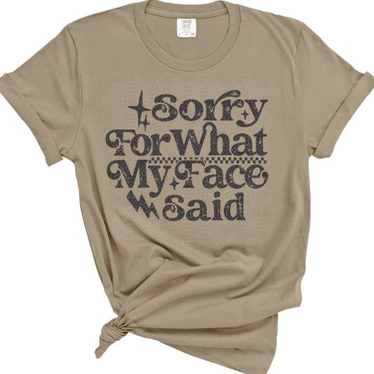 SORRY FOR WHAT MY FACE SAID DARK - DTF TRANSFER