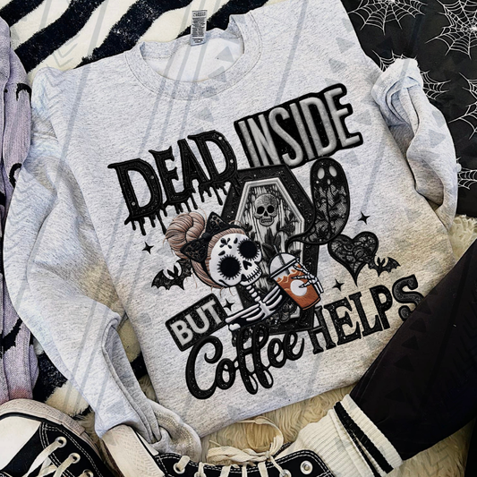 DEAD INSIDE BUT COFFEE HELPS - DTF TRANSFER