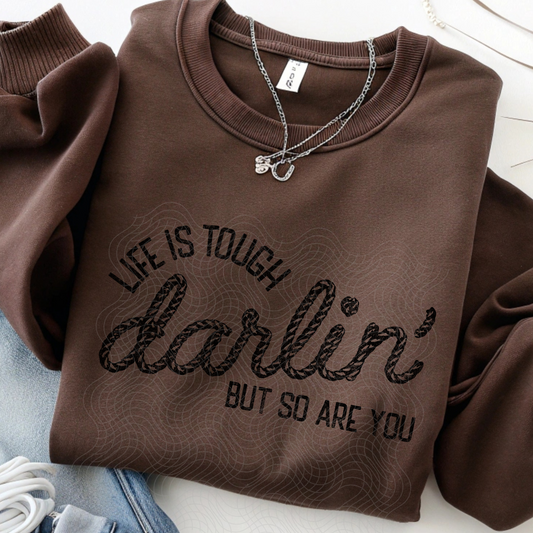 LIFE IS TOUGH DARLIN - DTF TRANSFER
