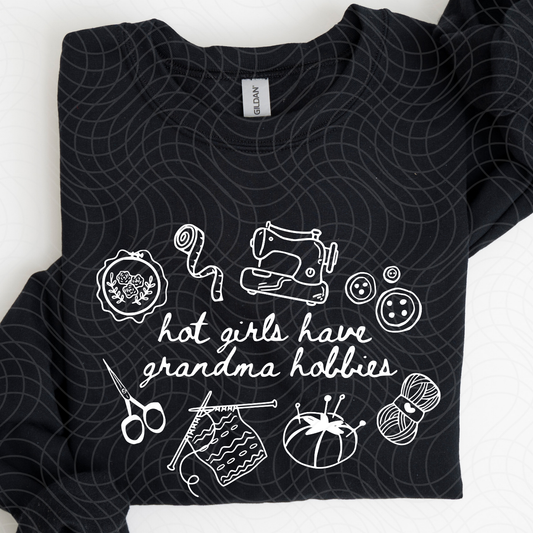 HOT GIRLS HAVE GRANDMA HOBBIES - DTF TRANSFER