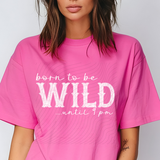 BORN TO BE WILD UNTIL 9PM DISTRESSED WHITE - DTF TRANSFER