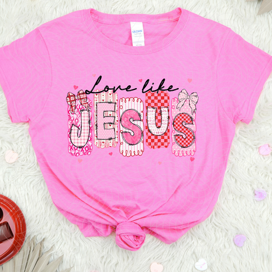 LOVE LIKE JESUS - DTF TRANSFER