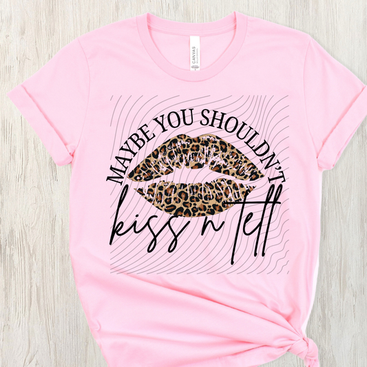 SHOULDNT KISS N TELL - DTF TRANSFER
