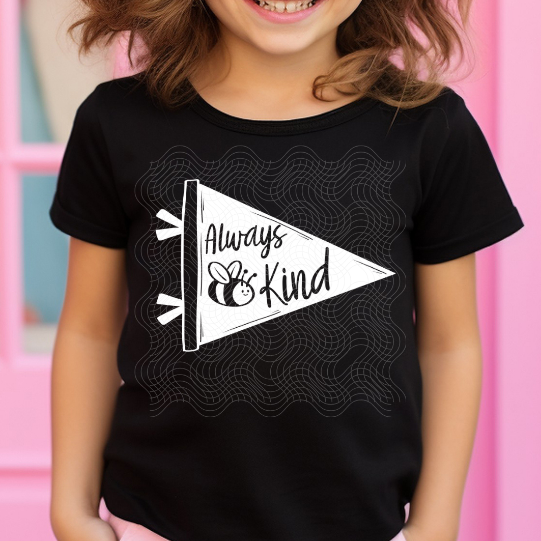 ALWAYS BEE KIND - DTF TRANSFER