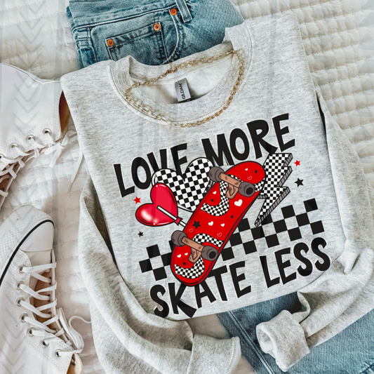LOVE MORE, SKATE LESS - DTF TRANSFER