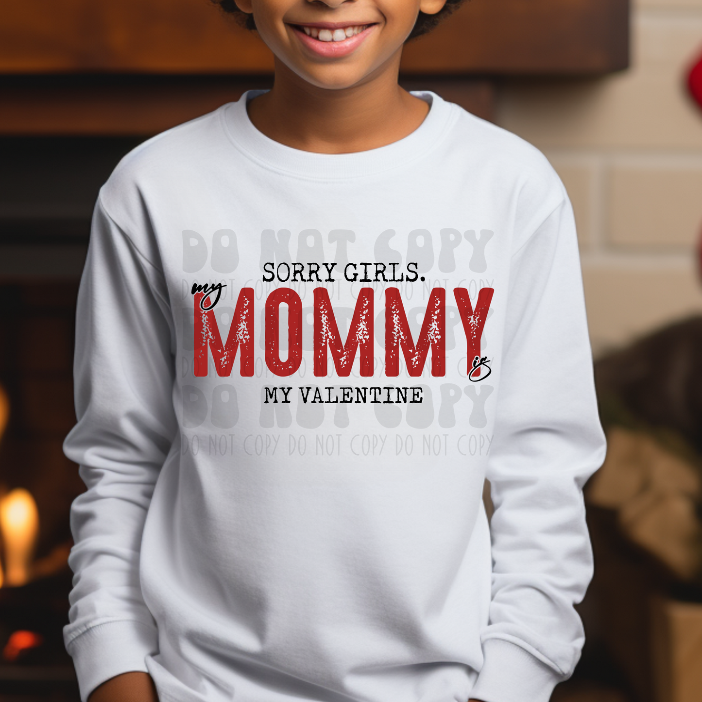 SORRY GIRLS, MOMMY IS MY VALENTINE - DTF TRANSFER