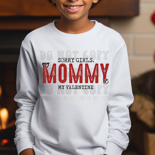 SORRY GIRLS, MOMMY IS MY VALENTINE - DTF TRANSFER