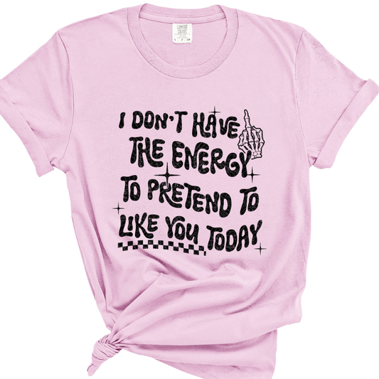 DON'T HAVE THE ENERGY - DTF TRANSFER