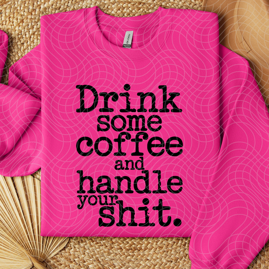 DRINK COFFEE AND HANDLE IT - DTF TRANSFER