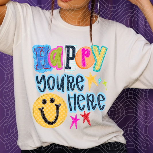 HAPPY YOU'RE HERE - DTF TRANSFER