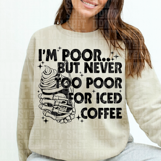 NEVER TOO POOR FOR ICED COFFEE - DTF TRANSFER