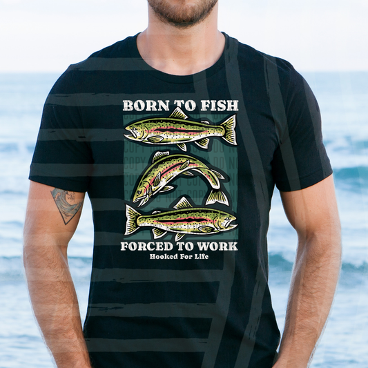 BORN TO FISH, FORCED TO WORK - DTF TRANSFER