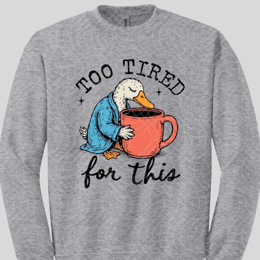 TOO TIRED - DTF TRANSFER