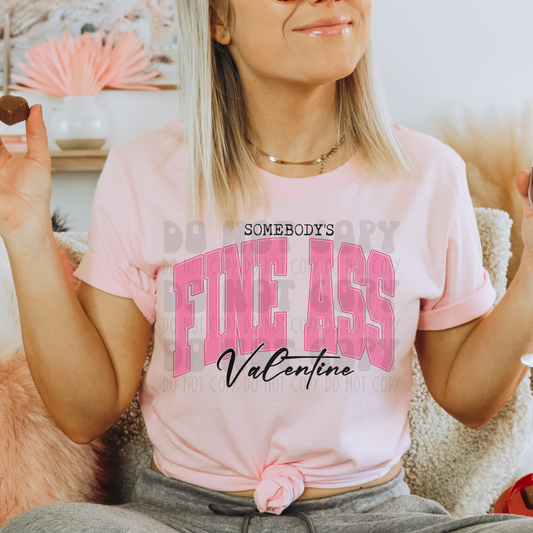 SOMEBODY'S FINE ASS VALENTINE - DTF TRANSFER