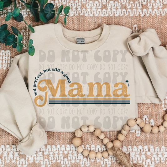 NOT PERFECT, BUT STILL A GOOD MAMA - MUSTARD - DTF TRANSFER