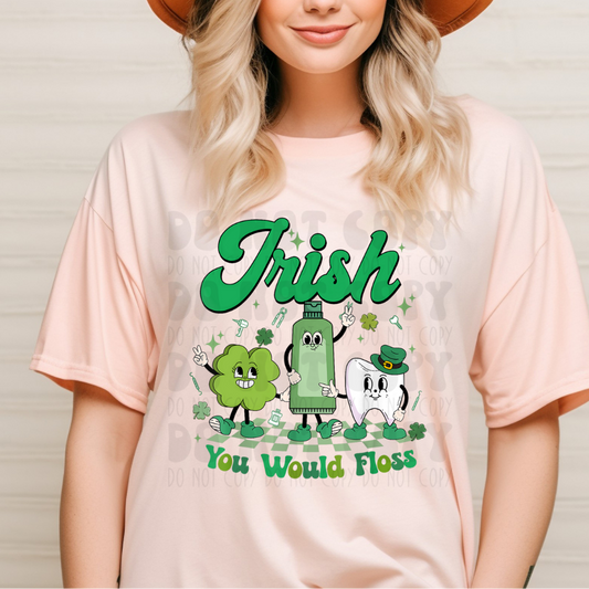IRISH YOU WOULD FLOSS - DTF TRANSFER