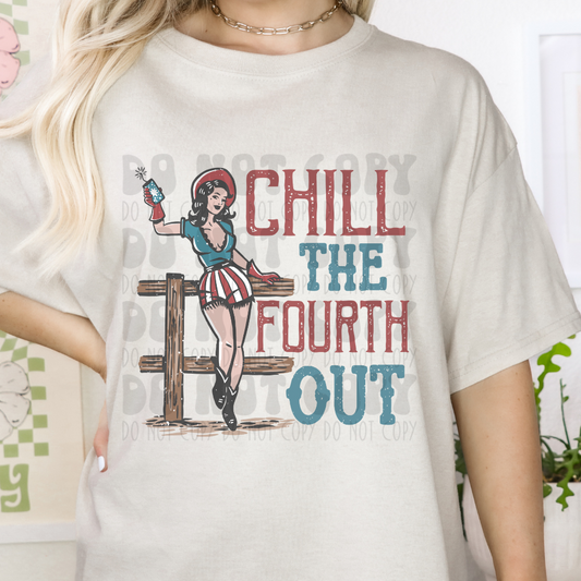 CHILL THE FOURTH OUT - DTF TRANSFER