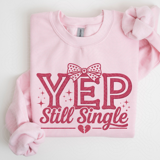 YEP STILL SINGLE - DTF TRANSFER