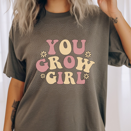 YOU GROW GIRL - DTF TRANSFER