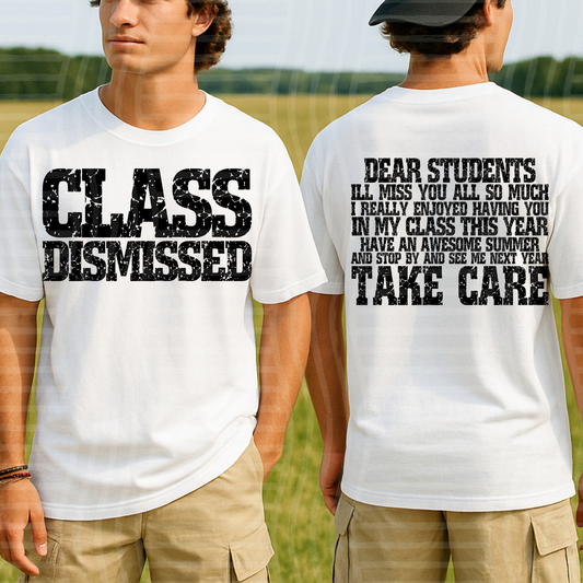 CLASS DISMISSED BLK - FRONT AND BACK - DTF TRANSFER