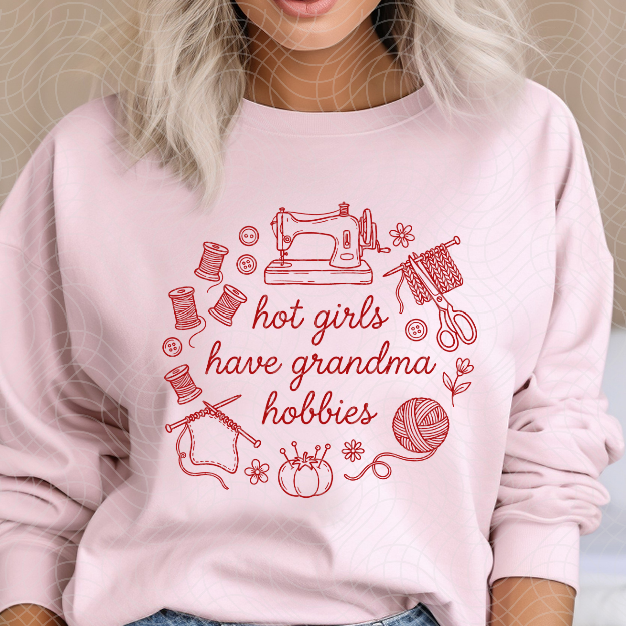 HOT GIRLS HAVE GRANDMA HOBBIES - DTF TRANSFER