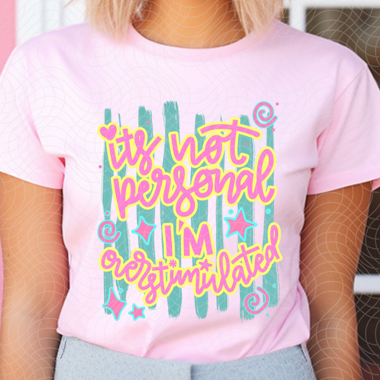 ITS NOT PERSONAL, OVERSTIMULATED - DTF TRANSFER