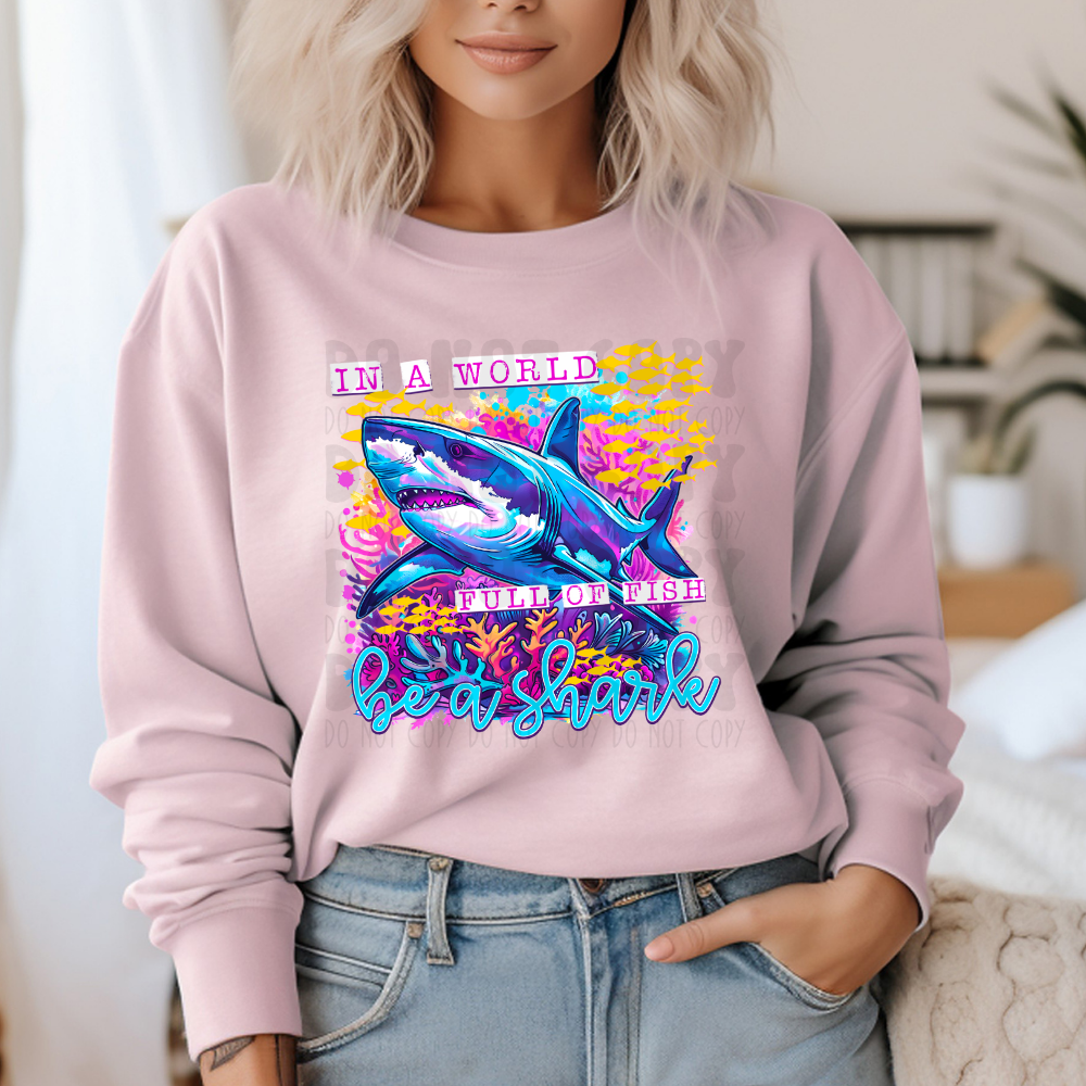WORLD FULL OF FISH, BE A SHARK - DTF TRANSFER