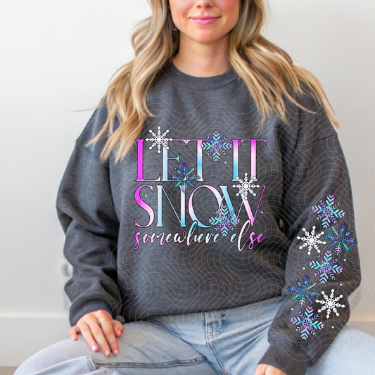 LET IT SNOW SOMEWHERE ELSE W/ SLEEVE - DTF TRANSFER