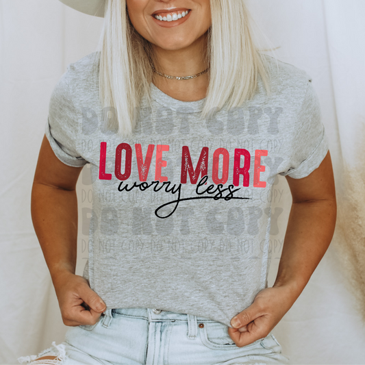 LOVE MORE WORRY LESS - DTF TRANSFER