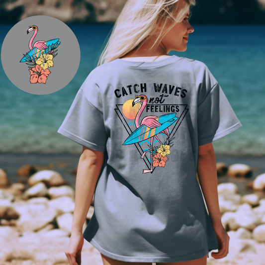 CATCH WAVES NOT FEELINGS W/POCKET - DTF TRANSFER