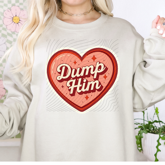 DUMP HIM HEART - DTF TRANSFER