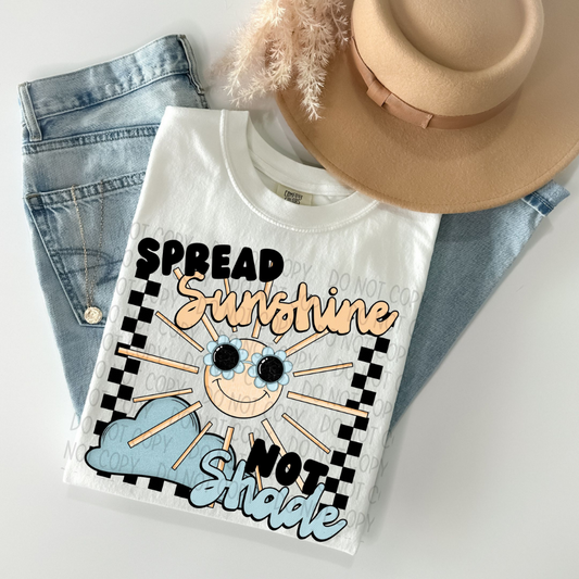SPREAD SUNSHINE, NOT SHADE - DTF TRANSFER