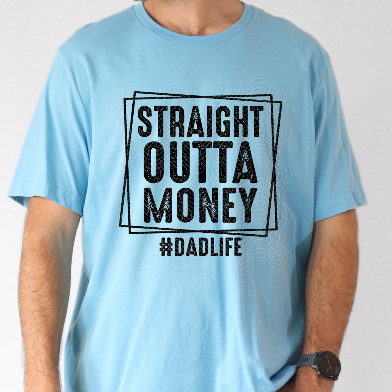 STRAIGHT OUTTA MONEY, DADLIFE - DTF TRANSFER