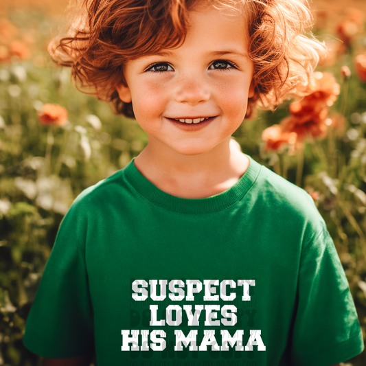 SUSPECT LOVES HIS MAMA, WHITE - DTF TRANSFER