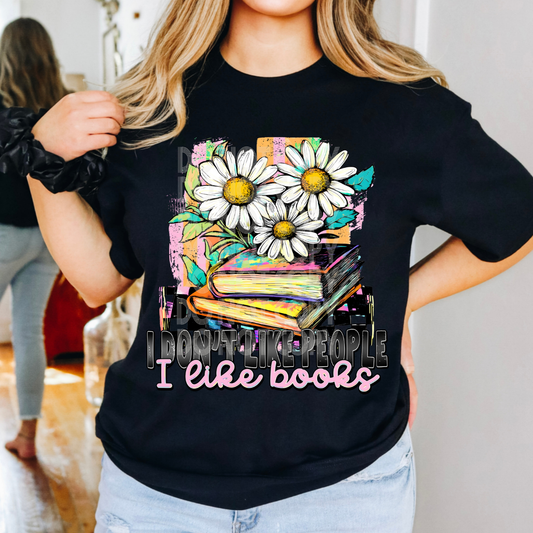 I DONT LIKE PEOPLE, I LIKE BOOKS - DTF TRANSFER
