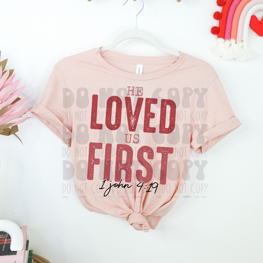 HE LOVED US FIRST - DTF TRANSFER